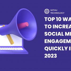 Top 10 Ways to Increase Social Media Engagement Quickly in 2023