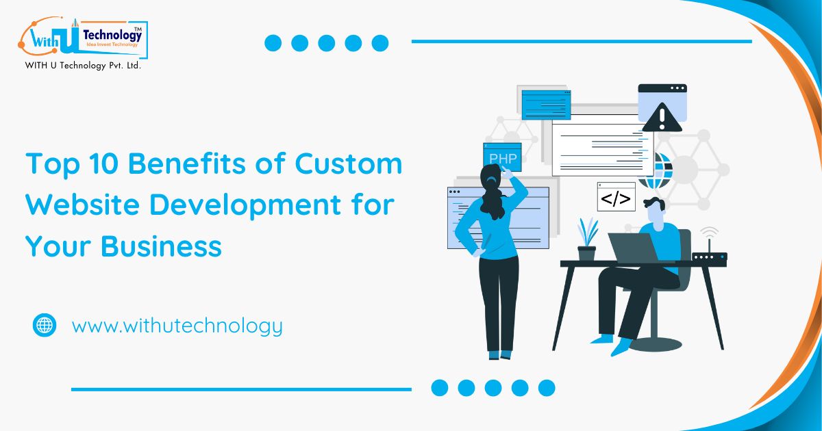 Benefits of Custom Website Development for Your Business